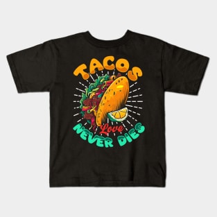 Tacos Love Never Dies Kids T-Shirt